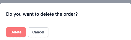 The dialog Do you want to delete the order? with the buttons Delete and Cancel